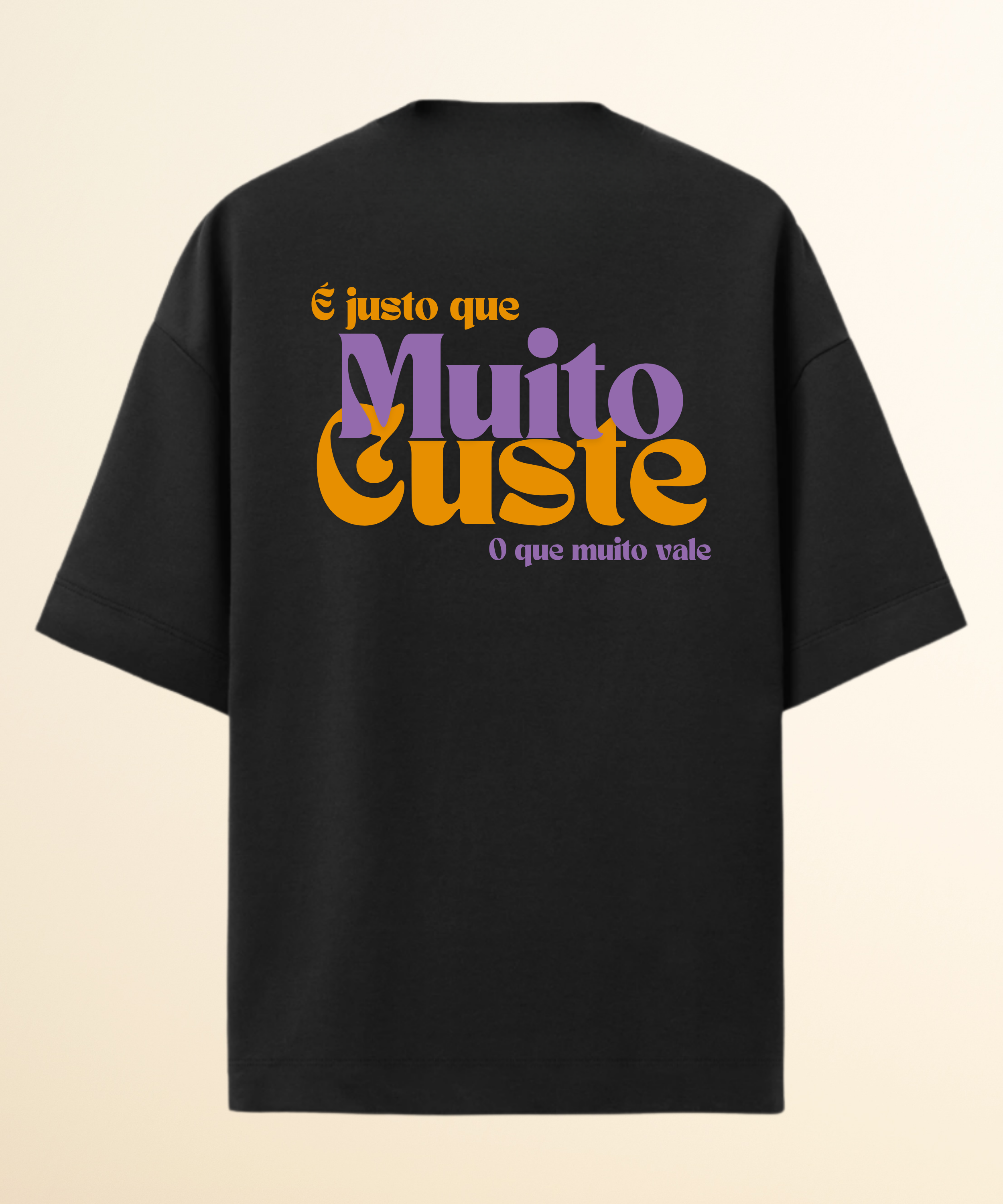 Camiseta Oversized É justo que muito custe o que muito vale
