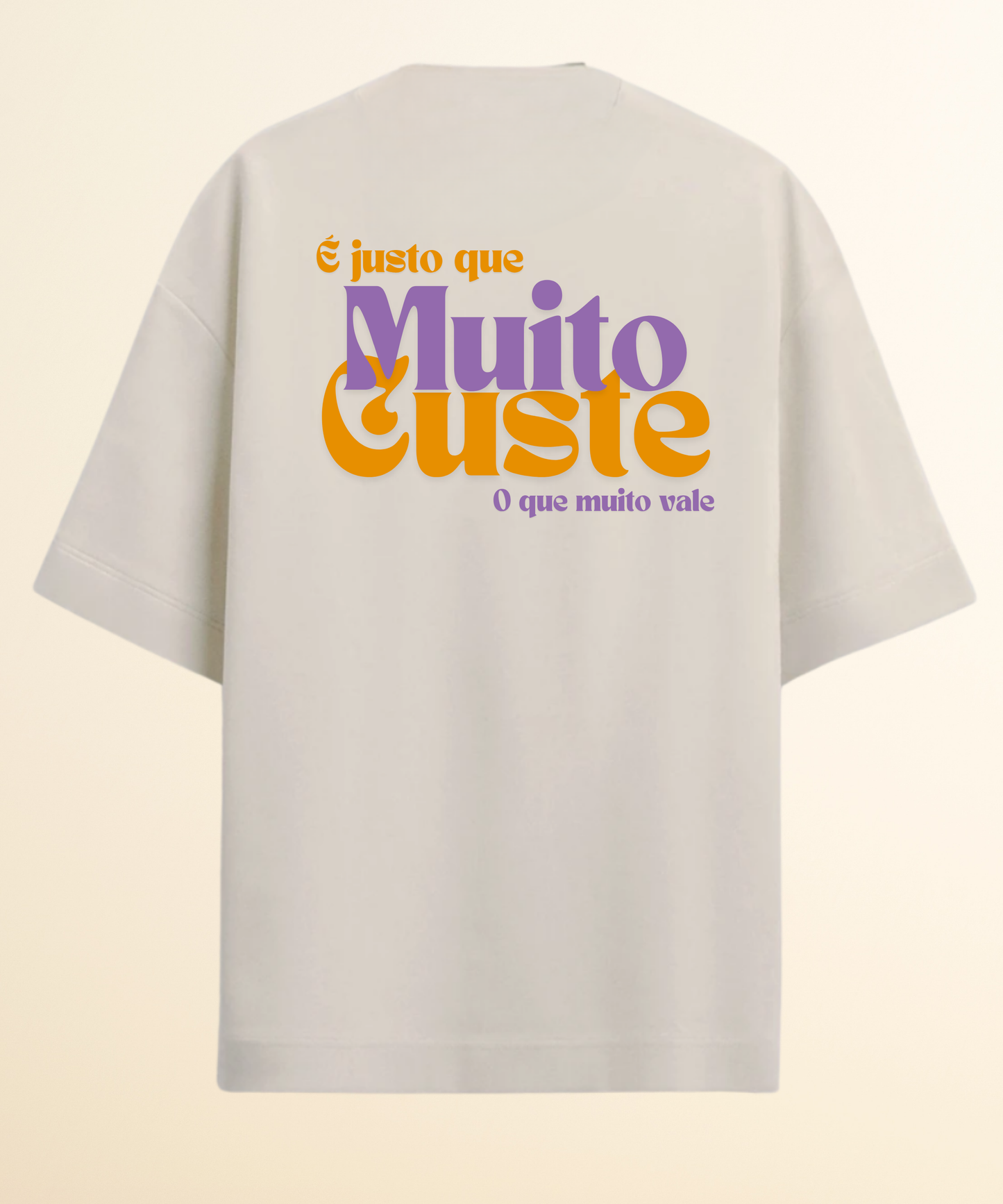 Camiseta Oversized É justo que muito custe o que muito vale