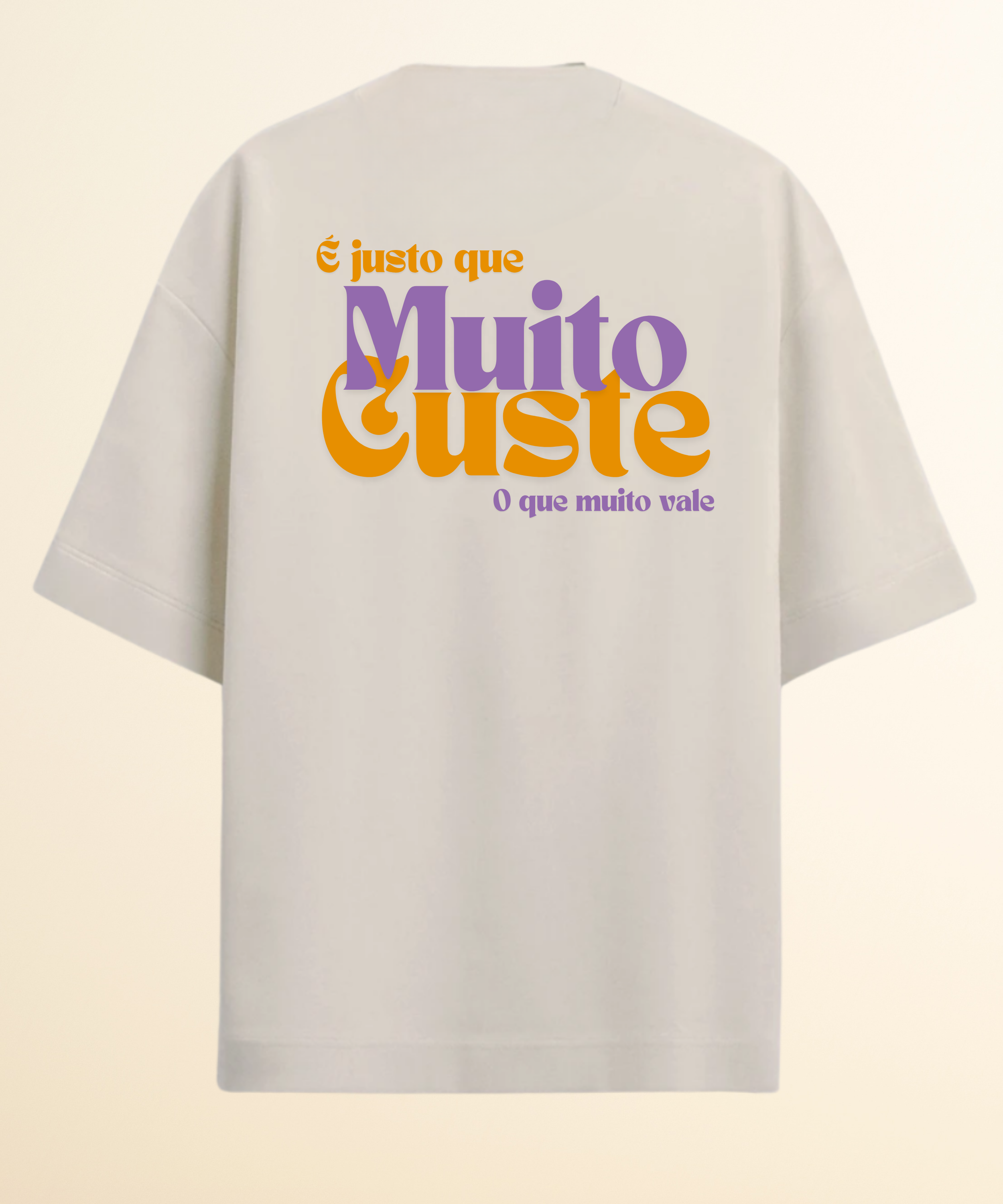 Camiseta Oversized É justo que muito custe o que muito vale